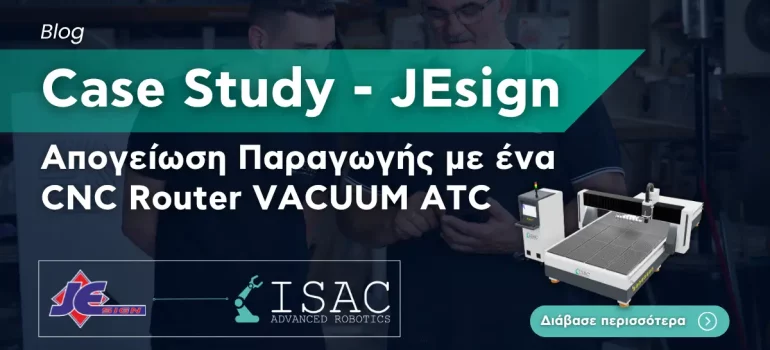 Case Study JEsign: Απογείωση Παραγωγής με ένα CNC Router VACUUM ATC